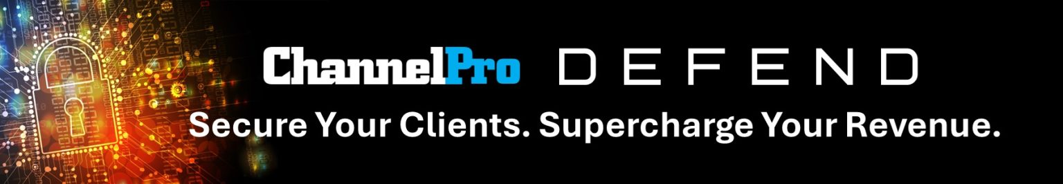 ChannelPro DEFEND Cybersecurity Resource Center - The ChannelPro Network